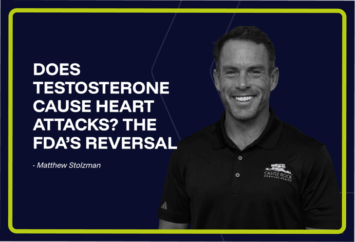 Does Testosterone Cause Heart Attacks? The FDA’s Reversal