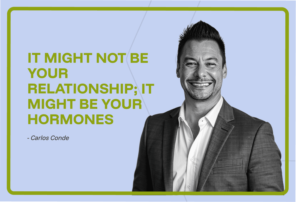 It Might Not Be Your Relationship; It Might Be Your Hormones