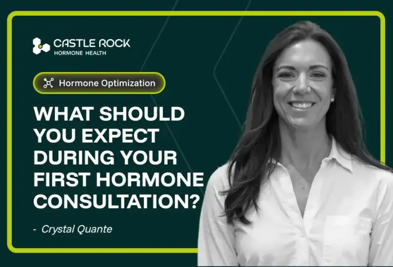 A woman in a white shirt smiles at the camera. Text reads: What should you expect during your first hormone consultation? - Crystal Quante. The image is branded with Castle Rock Hormone Health and features a label for Hormone Optimization.